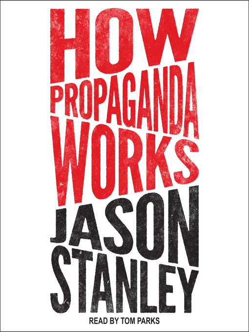 Title details for How Propaganda Works by Jason Stanley - Available